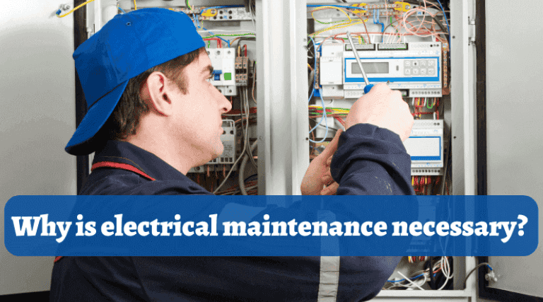 Why is electrical maintenance necessary?